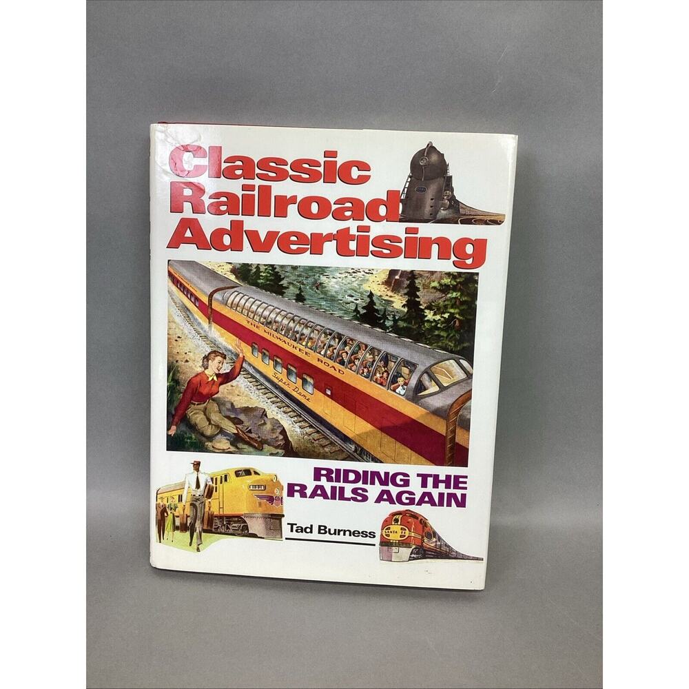 CLASSIC RAILROAD ADVERTISING - RIDING THE RAILS AGAIN - BY TAD BURNESS